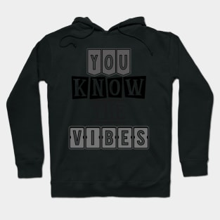 You know the vibes Hoodie